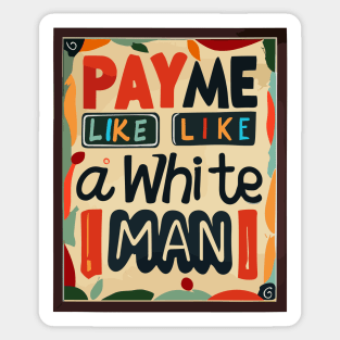 Pay Me Like A White Man Sticker